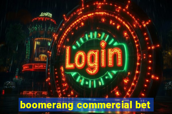 boomerang commercial bet